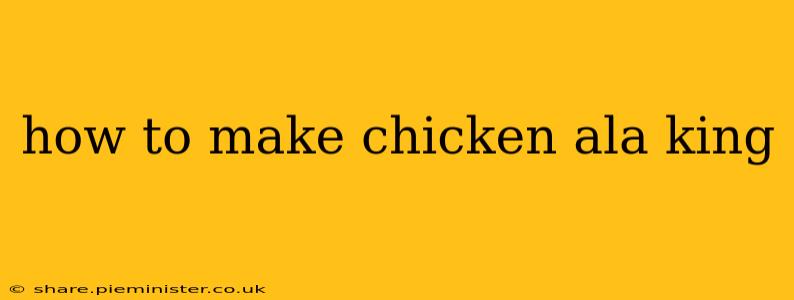 how to make chicken ala king