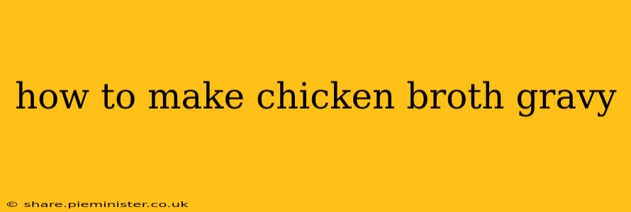 how to make chicken broth gravy