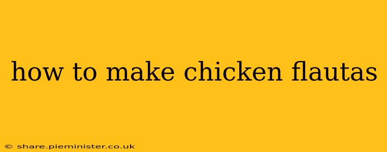 how to make chicken flautas