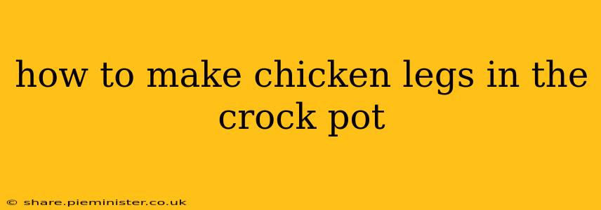 how to make chicken legs in the crock pot