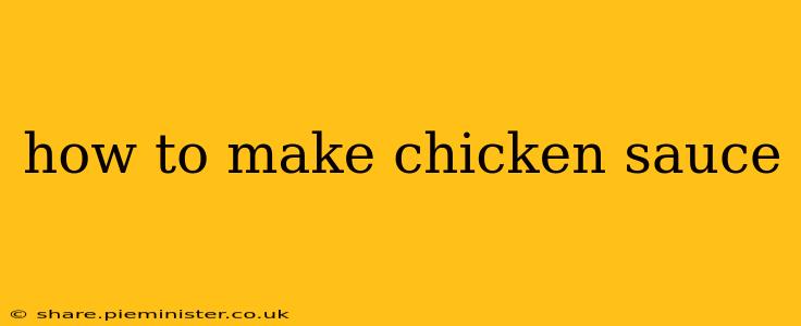 how to make chicken sauce
