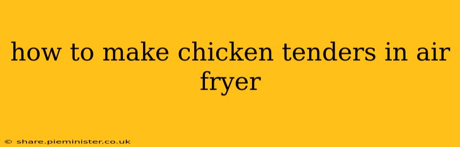 how to make chicken tenders in air fryer