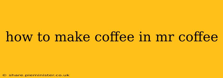 how to make coffee in mr coffee