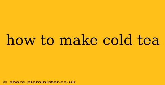 how to make cold tea
