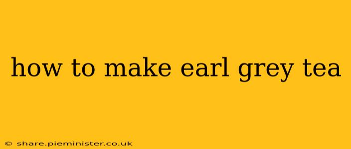 how to make earl grey tea