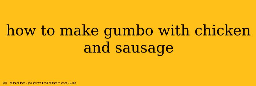 how to make gumbo with chicken and sausage
