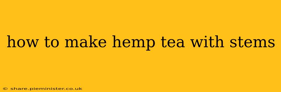 how to make hemp tea with stems