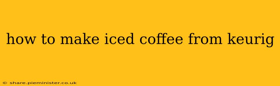 how to make iced coffee from keurig