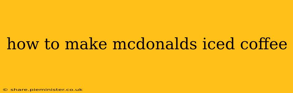 how to make mcdonalds iced coffee