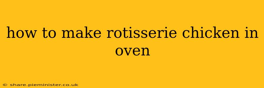 how to make rotisserie chicken in oven
