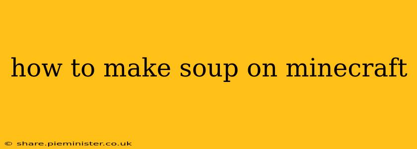 how to make soup on minecraft