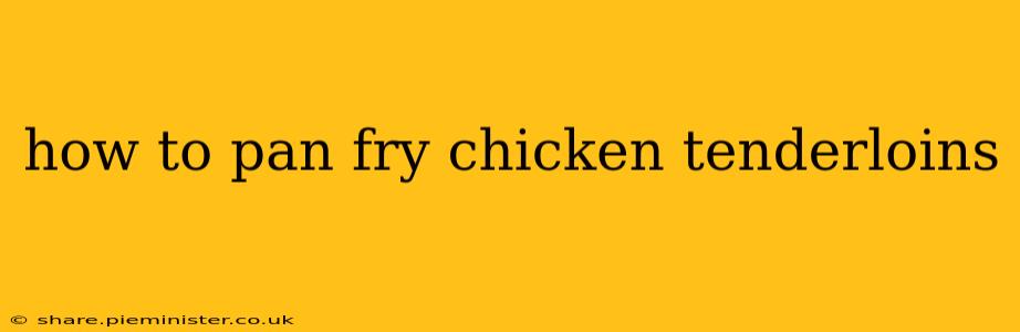 how to pan fry chicken tenderloins