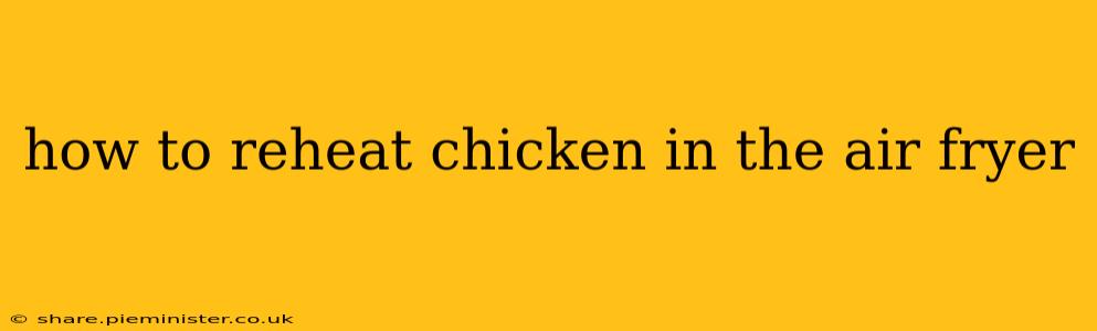 how to reheat chicken in the air fryer