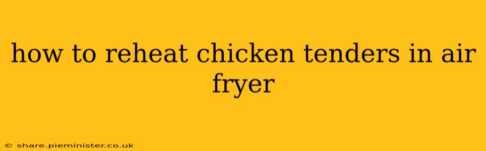 how to reheat chicken tenders in air fryer