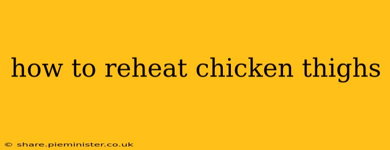 how to reheat chicken thighs