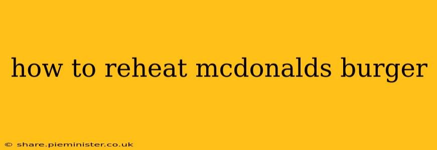 how to reheat mcdonalds burger