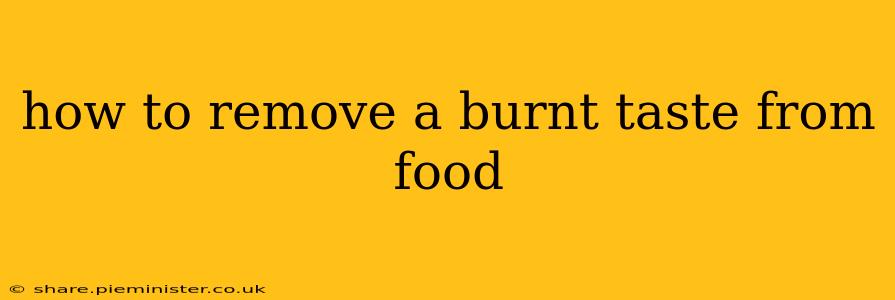 how to remove a burnt taste from food
