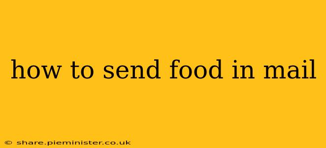 how to send food in mail