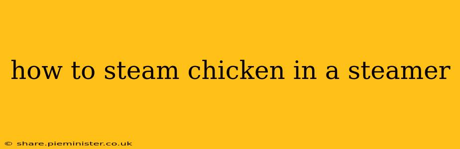 how to steam chicken in a steamer