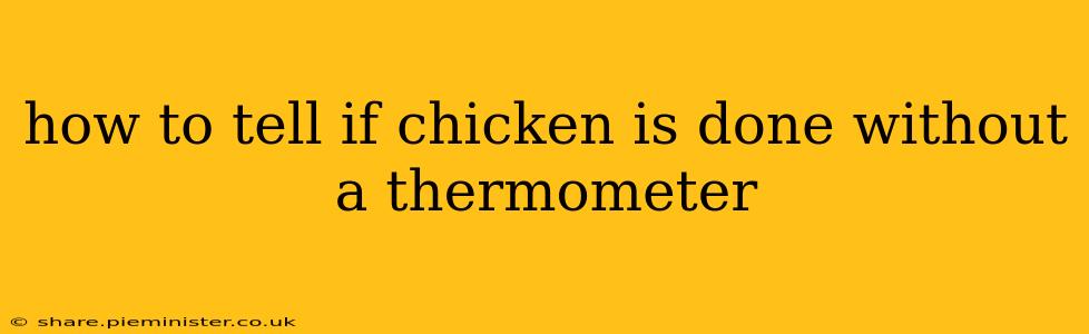 how to tell if chicken is done without a thermometer