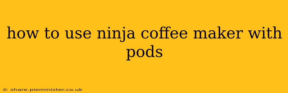 how to use ninja coffee maker with pods