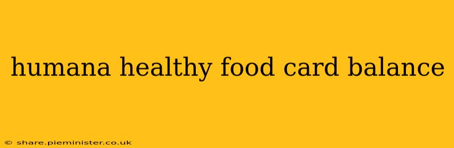 humana healthy food card balance