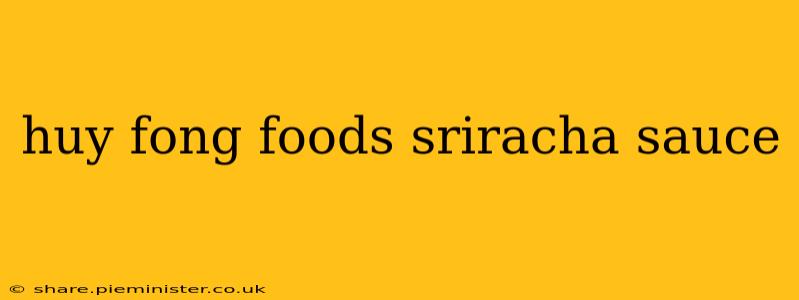 huy fong foods sriracha sauce
