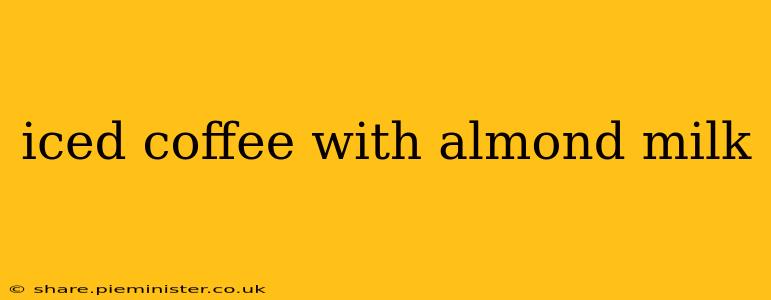 iced coffee with almond milk