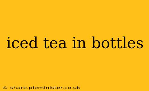 iced tea in bottles