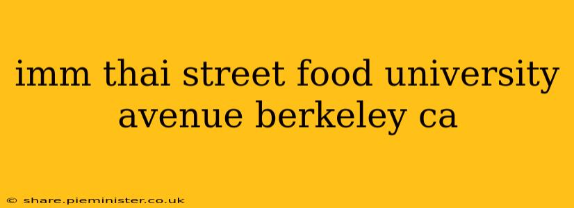 imm thai street food university avenue berkeley ca