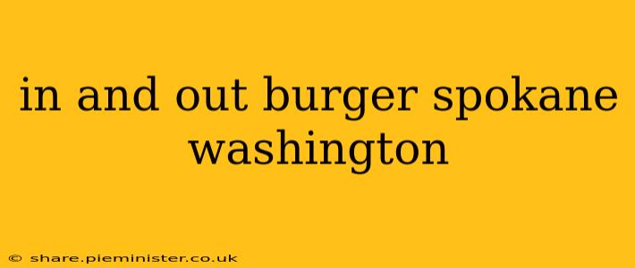 in and out burger spokane washington