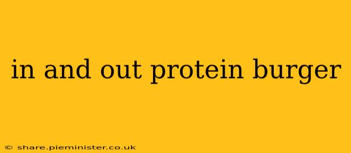 in and out protein burger