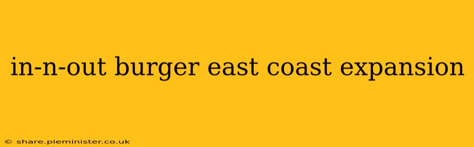 in-n-out burger east coast expansion