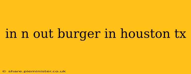in n out burger in houston tx