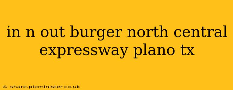 in n out burger north central expressway plano tx
