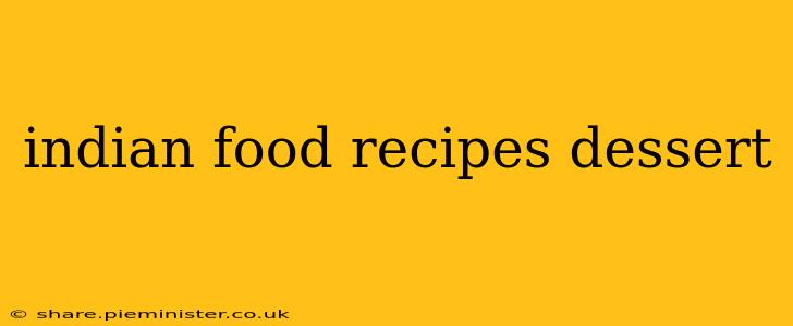 indian food recipes dessert