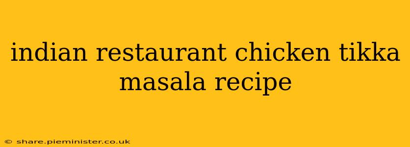 indian restaurant chicken tikka masala recipe