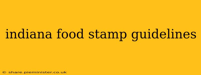 indiana food stamp guidelines