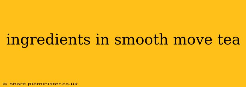 ingredients in smooth move tea