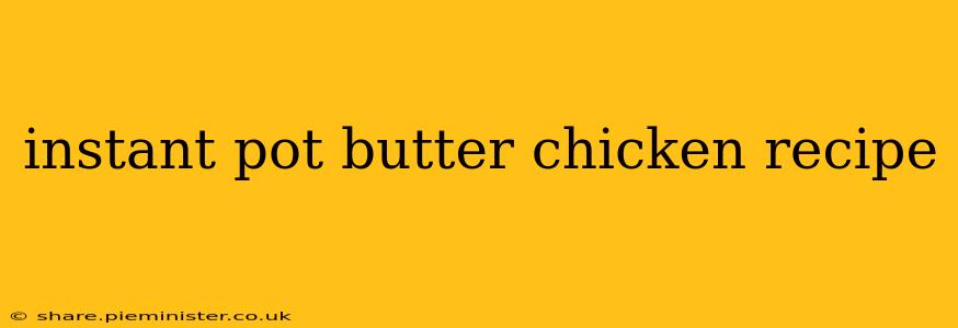instant pot butter chicken recipe
