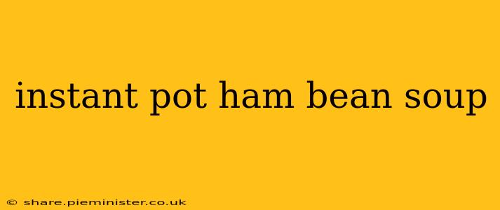 instant pot ham bean soup