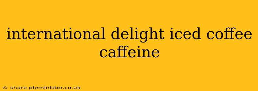 international delight iced coffee caffeine
