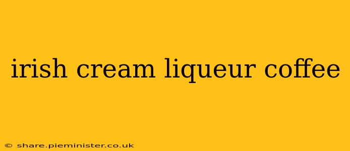 irish cream liqueur coffee