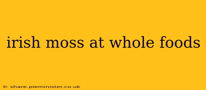 irish moss at whole foods