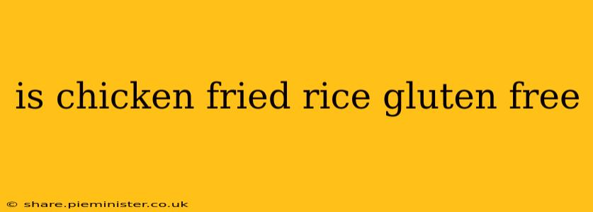 is chicken fried rice gluten free