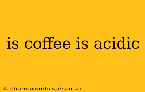is coffee is acidic