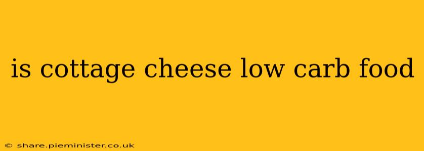 is cottage cheese low carb food