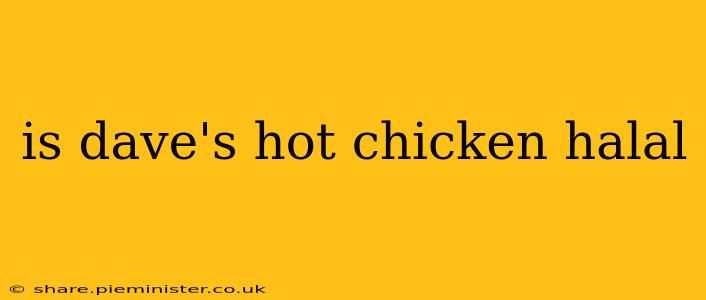 is dave's hot chicken halal