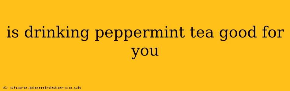is drinking peppermint tea good for you
