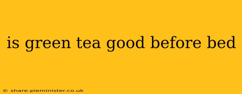 is green tea good before bed